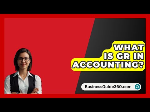 What Is GR In Accounting? - BusinessGuide360.com