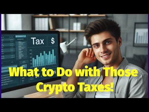What to Do with Those Crypto Taxes!