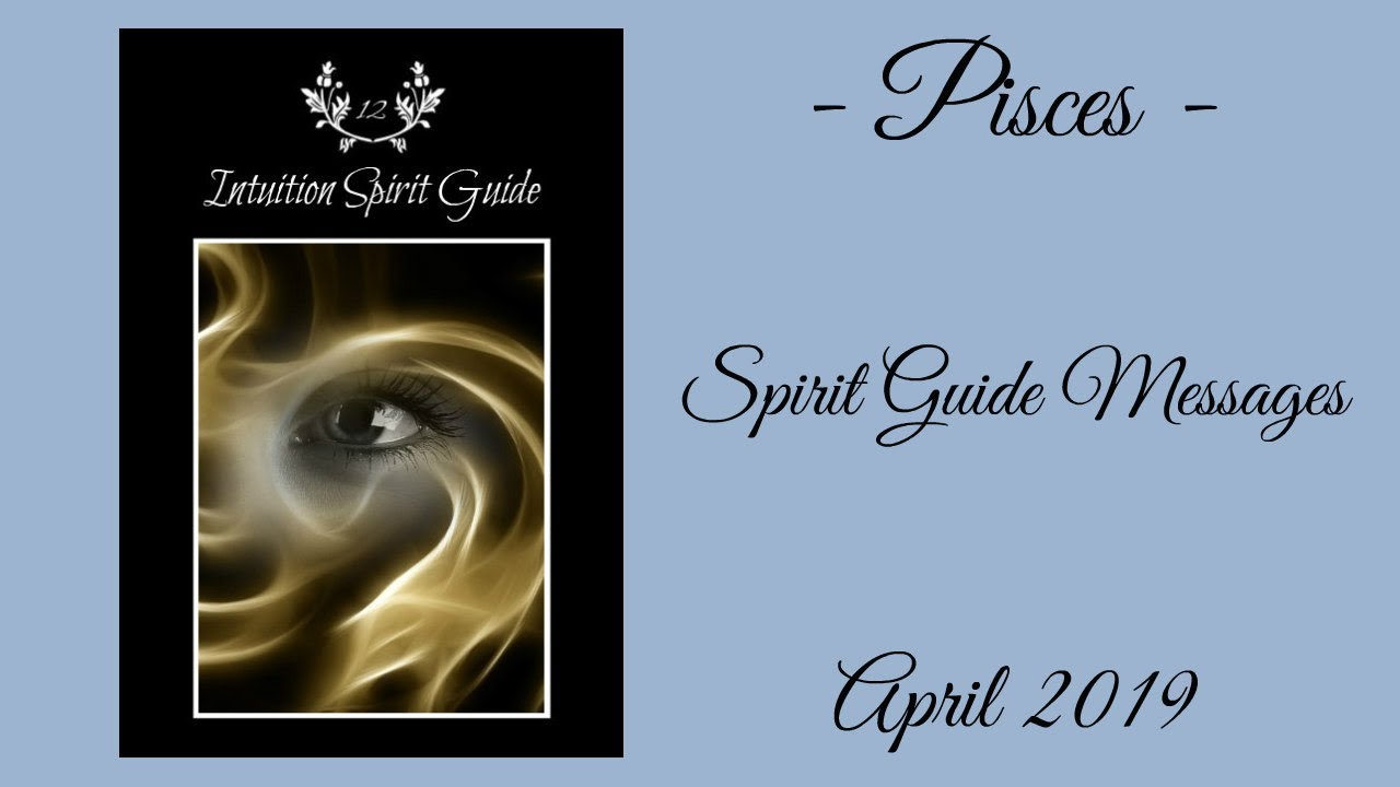 Pisces - Now that you're good, they are back - April Spirit Guide Messages