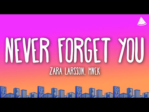 Zara Larsson, MNEK - Never Forget You (Lyrics)