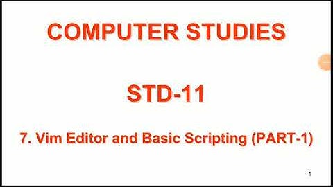 STD-11-SUB-COMPUTER LESSON7-Vim editor and basic scripting-1