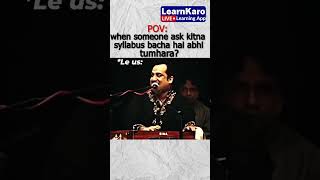 When Someone Ask Kitna Syllabus Bacha Hai