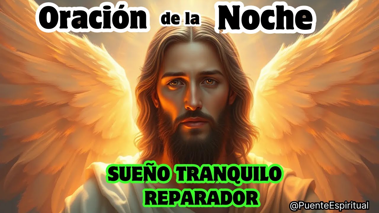 ORACION DE LA NOCHE PARA UN SUEÑO TRANQUILO Y REPARADOR - YouTube