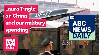 Laura Tingle on China and our military spending | ABC News Daily podcast