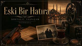 Nostalji Yeşilçam - Eski Bir Hatıra | Nostalgic Instrumental Music