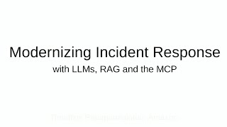 SREcon25 Europe/Middle East/Africa - Modernizing Incident Response with LLMs, RAG, and the MCP