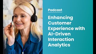 Enhancing Customer Experience with AI-Driven Interaction Analytics