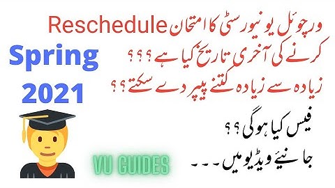 Last Date to Reschedule VU Exams / Spring2021 Exams/ VU Guides