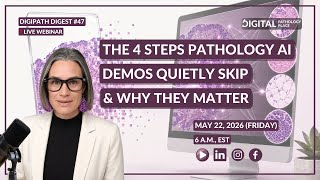 THE FOUR STEPS PATHOLOGY AI DEMOS QUIETLY SKIP &amp; WHY THEY MATTER