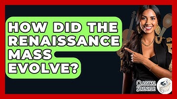How Did The Renaissance Mass Evolve? - Classical Serenade