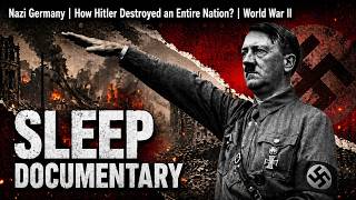 Nazi Germany: How Hitler Destroyed an Entire Nation | World War II Sleep Documentary