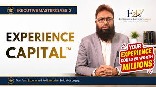 Executive Masterclass 2 | Experience Capital™ | Experience-to-Enterprise™ Academy