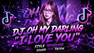 DJ  OH MY DARLING I LOVE YOU || STYLE MENGKANE - AL YETE 
