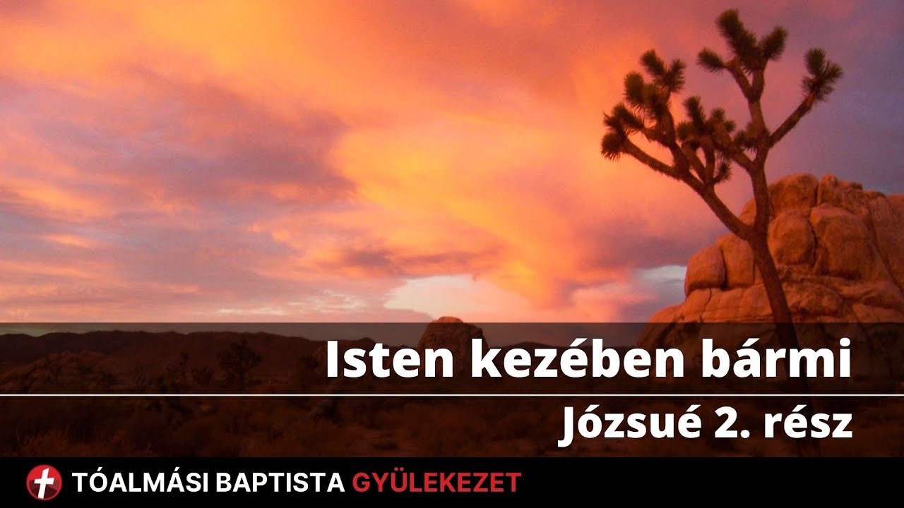 Isten kezében bármi - Józsué 2. rész