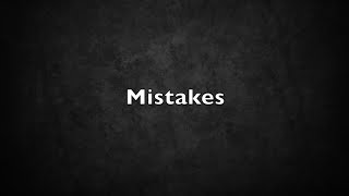 Mistakes Lyrics Video