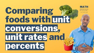 Comparing foods with unit conversions, unit rates and percents | SAT Math Practice