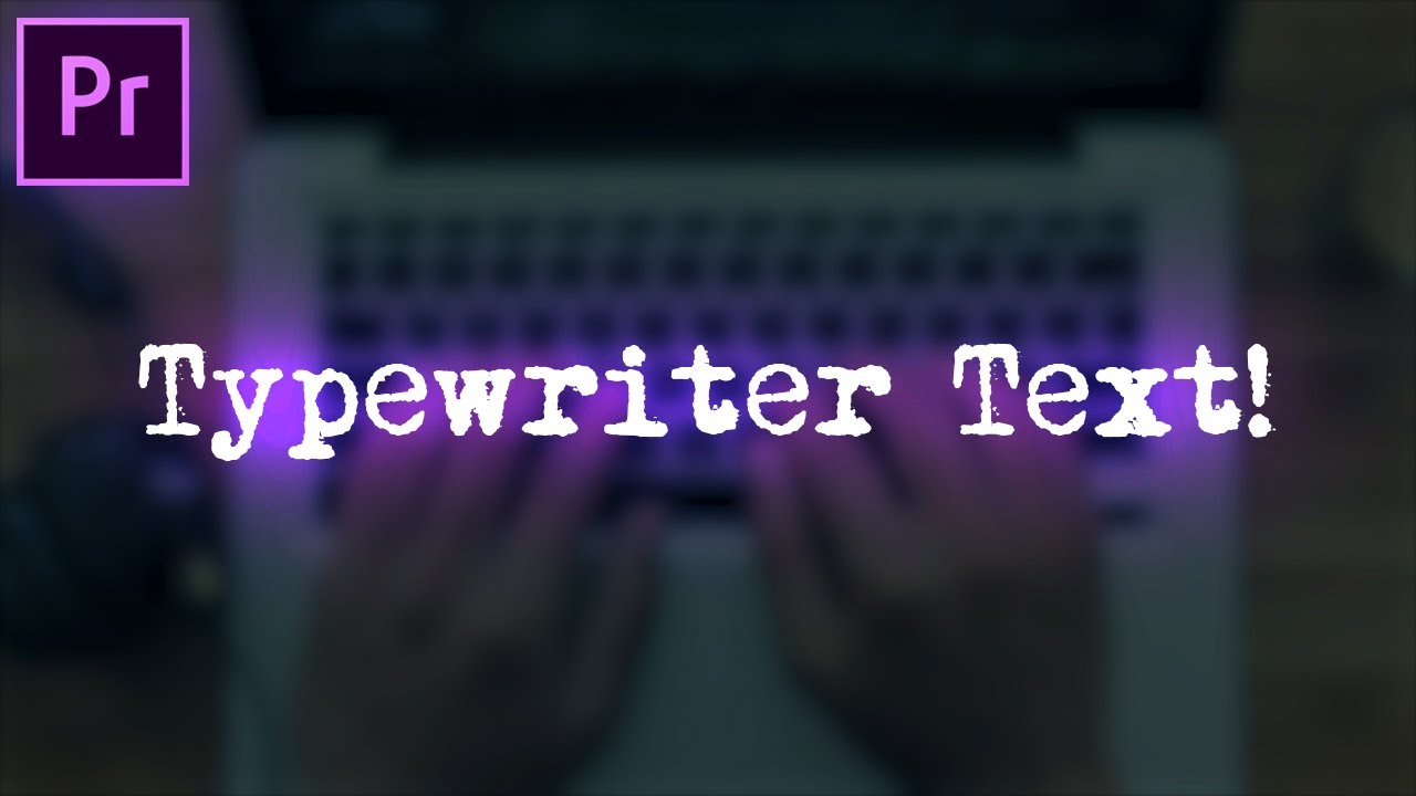 Adobe Premiere Pro Tutorial: Typewriter Text Effect ...