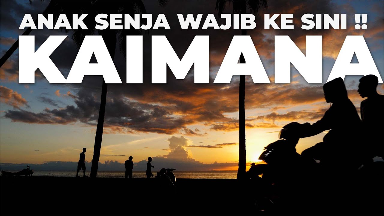 ANAK SENJA HARUS KE SINI !! Kaimana Kota Senja  / Kembara Ke Timur Ep. 11