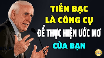 Tư Duy Bậc Thầy: Tiền Bạc Là Công Cụ Để Hiện Thực Ước Mơ Của Bạn | Động Lực Từ Jim Rohn