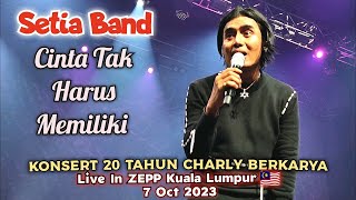 🔥CINTA TAK HARUS MEMILIKI' Setia BAND 🔴Live In ZEPP, Kuala Lumpur 🇲🇾..7 Oct 2023..