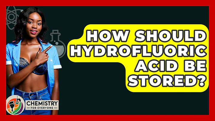 How Should Hydrofluoric Acid Be Stored? - Chemistry For Everyone