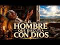 EL HOMBRE QUE DISCUTÍA CON DIOS