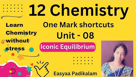 12 Chemistry - Unit 8 - One mark - Shortcuts - Ionic equilibrium 