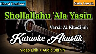 Shollallahu 'Ala Yasin | Ai Khodijah | Karaoke Akustik | Nada Cewek