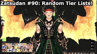 [Zatsudan #90] Random Tier Lists!!