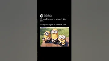 Minions 3 Is Now To Be Released In July 2026 It Was Previously Set For June 30th 2027 