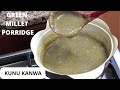 How To Make Kunu Kanwa GREEN MILLET PORRIDGE