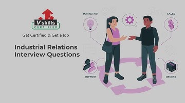 Top 30 Industrial Relations Interview Questions and Answers