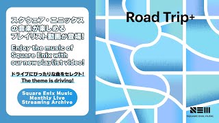 Road Trip+ / Square Enix Music Monthly Live Streaming Archive