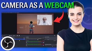 How To Use A Camera As A Webcam In Obs