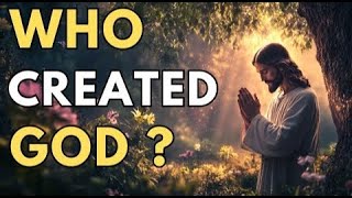 If God Made Everything, Who Made God? | Deep Biblical Answers