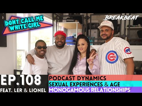 DCMWG & Ler & Lionel Talk Dynamic W/Their Podcast, Sexual Experiences & Age, Monogamous Relationship