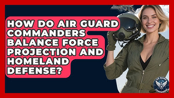 How Do Air Guard Commanders Balance Force Projection and Homeland Defense? - Air Guard Commanders