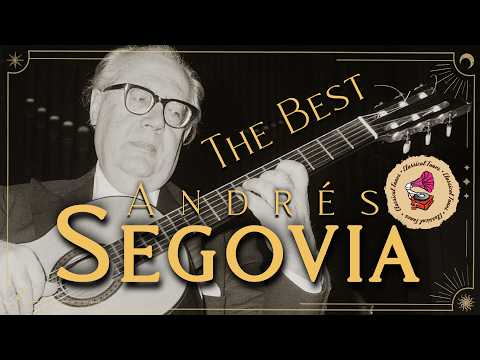 The Best of Andrés Segovia 🎸 Legendary Classical Guitar for Deep Focus & Study