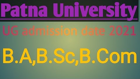 Patna University admission 2021 official started| Patna University admission BA,BSc,BCom 2021 start