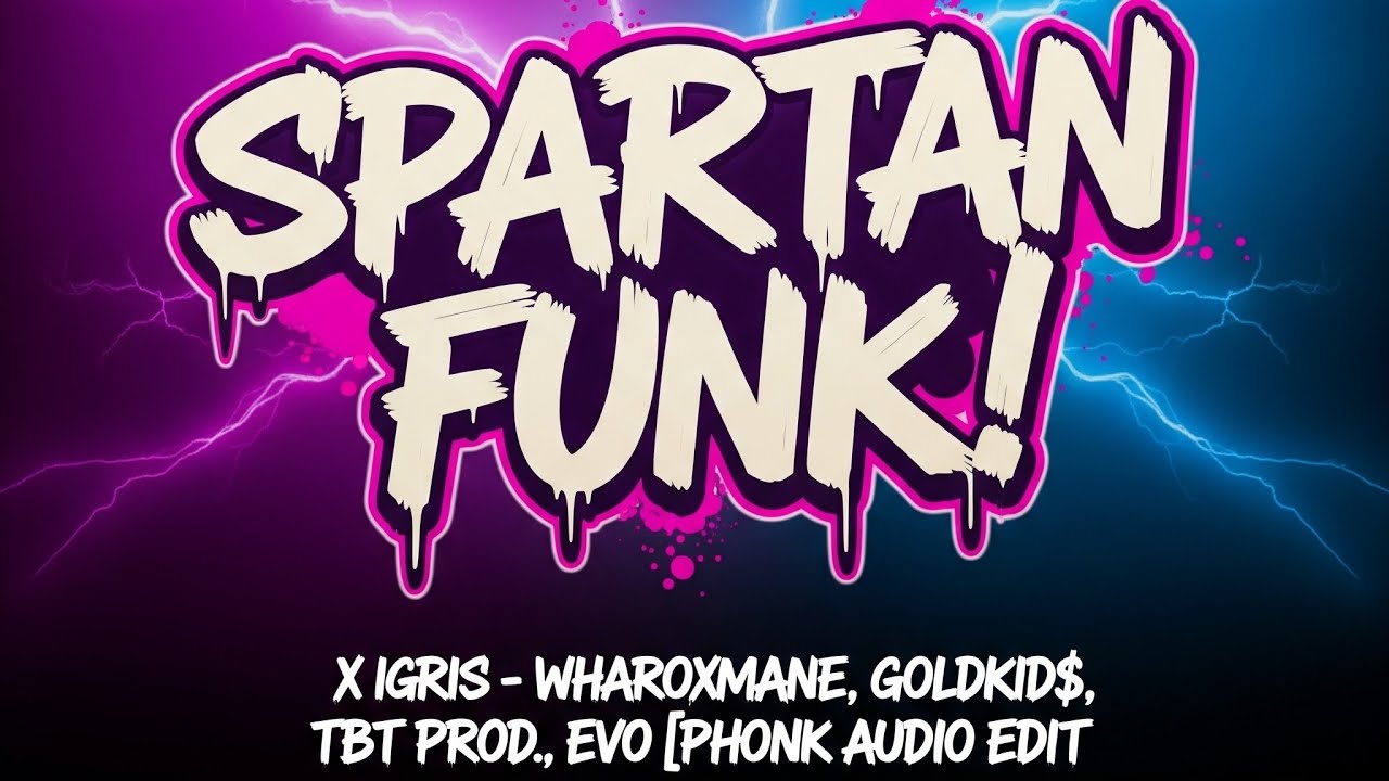 spartan funk! x igris - wharoxmane, goldkid$, tbt prod., evo [phonk audio edit] | music over world 