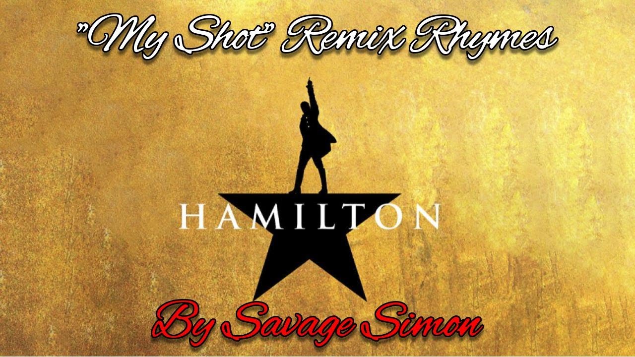 "My Shot" Hamilton Remix Rhymes YouTube