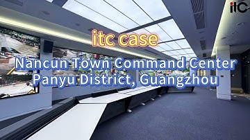 itc Case - Guangzhou Panyu Nancun Town Command Center