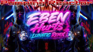 EBEN - Hurts (LUNATIC REMIX)