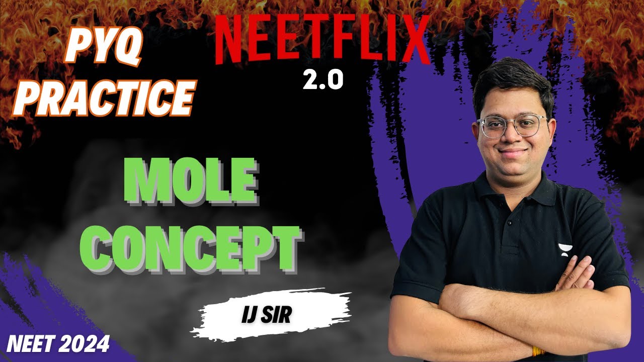 Mole Concept | PYQ Practice | NEETFLIX 2.0 | NEET 2024 | IJ SIR | Kota ...
