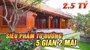 Siêu Phẩm Từ Đường 5 Gian 2 Mái Kết Hợp Nhà Ngang | Tuyệt Tác Kiến Trúc Tại Hưng Yên - 2.5 Tỷ