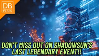 Don’t miss out on Shadowsun’s last Legendary Event!!