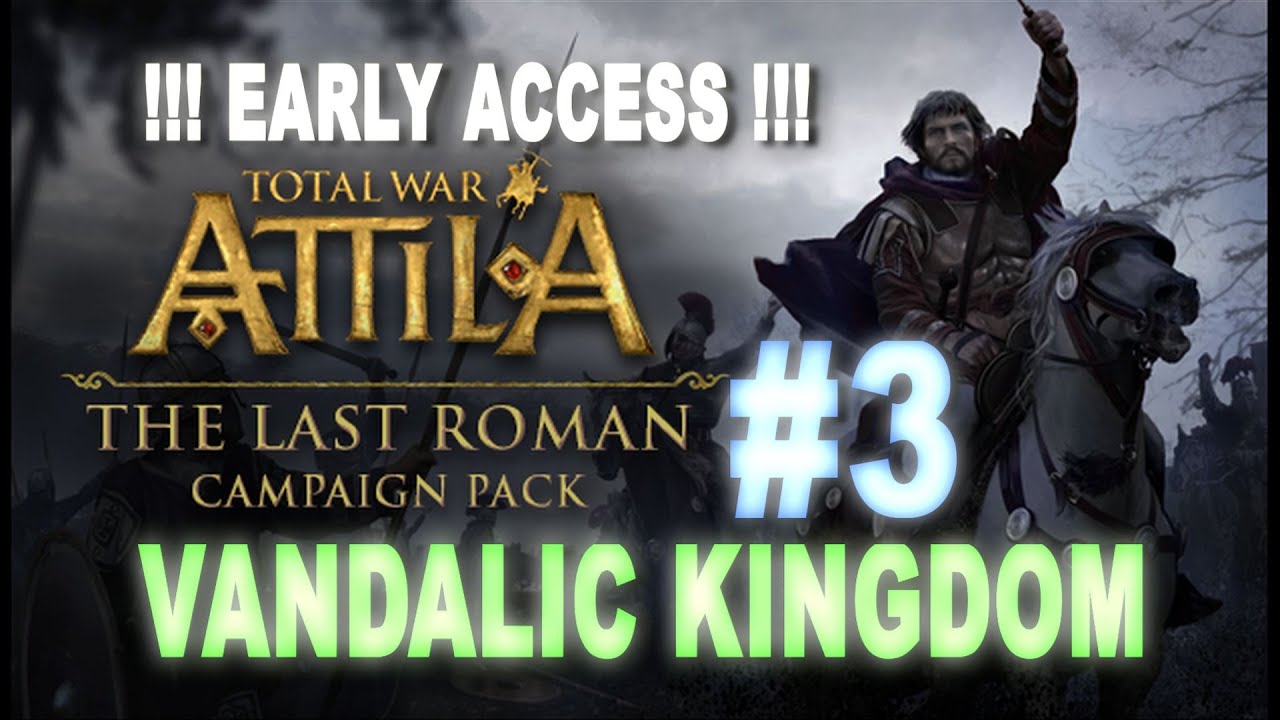 TW: Attila - The Last Roman - *EARLY ACCESS* Vandals Campaign #3 lets play a little game