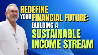 Redefine Your Financial Future: Building a Sustainable Income Stream