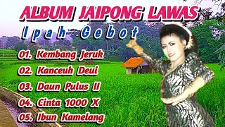 Album Jaipong Lawas IPAH GEBOT  -  KEMBANG JERUK | Top Jaipongan Terbaik 