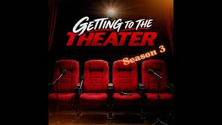 Getting To The Theater Season 3 (trailer)